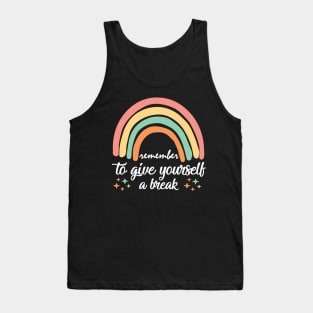 Give Yourself A Break Tank Top